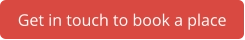 Get in touch to book a place